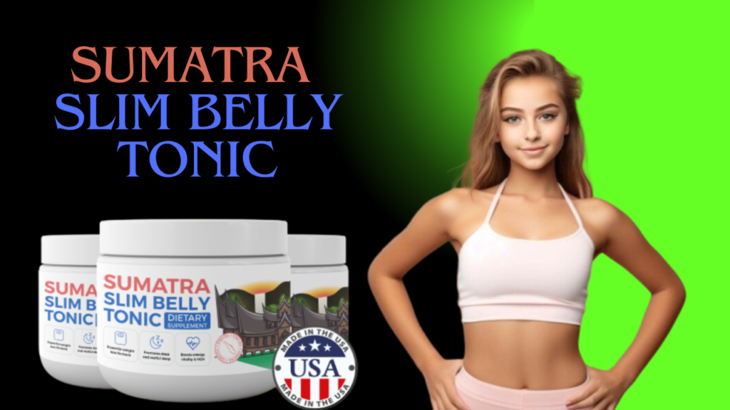 Sumatra Slim Belly Tonic weight loss supplyment