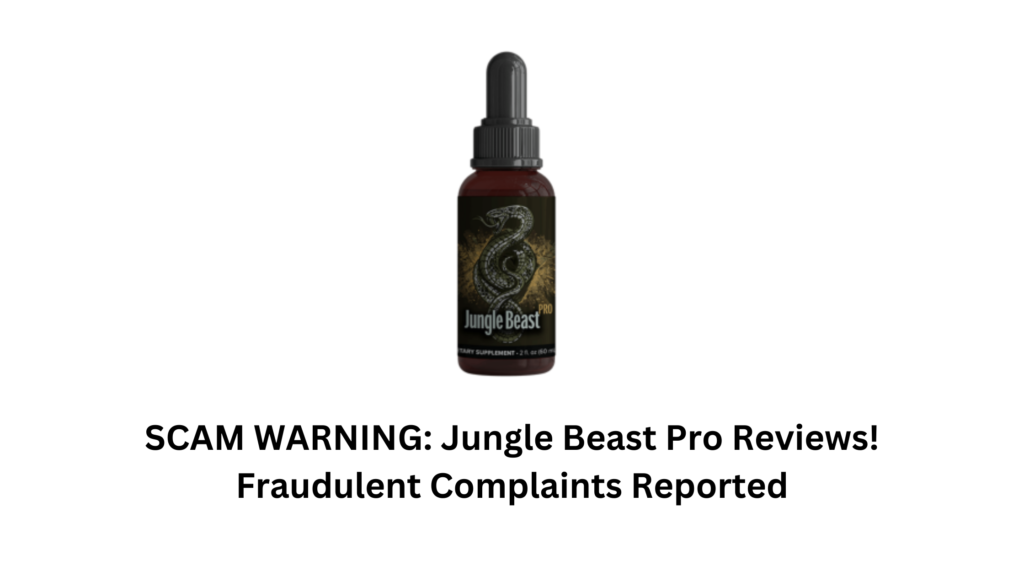 SCAM WARNING: Jungle Beast Pro Reviews! Fraudulent Complaints Reported