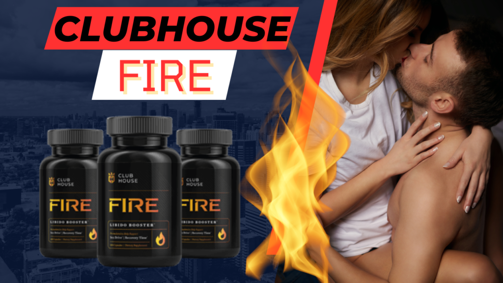 Clubhouse Fire supplement improve man health