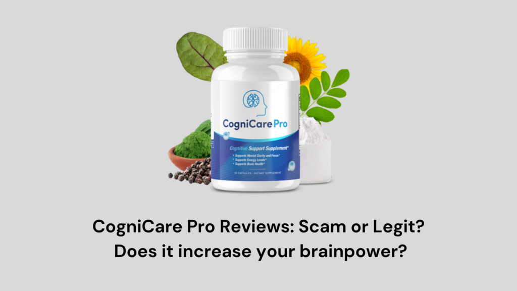 CogniCare Pro Reviews: Scam or Legit? Does it increase your brainpower?